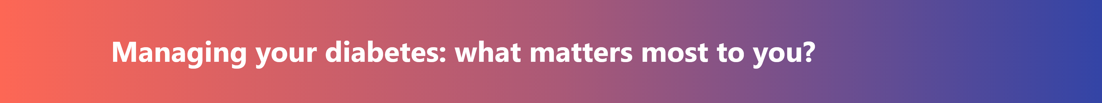 Managing your diabetes: what matters most to you?