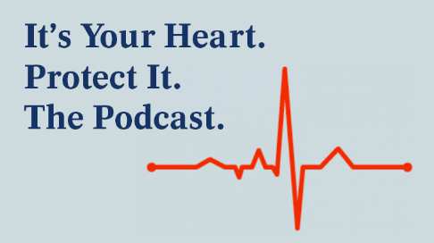 'It's your Heart.  Protect it' podcast logo